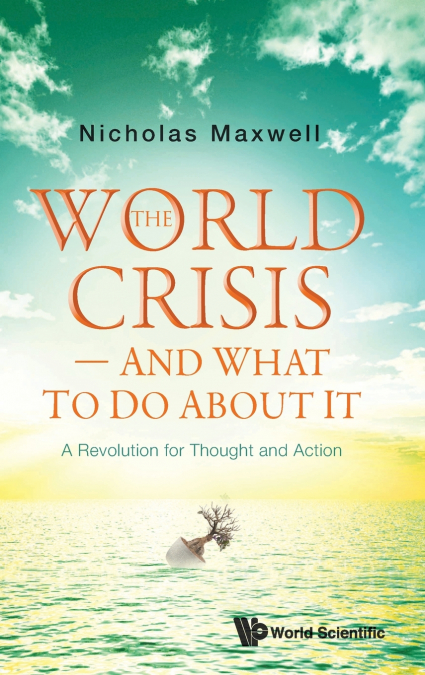 WORLD CRISIS - AND WHAT TO DO ABOUT IT, THE