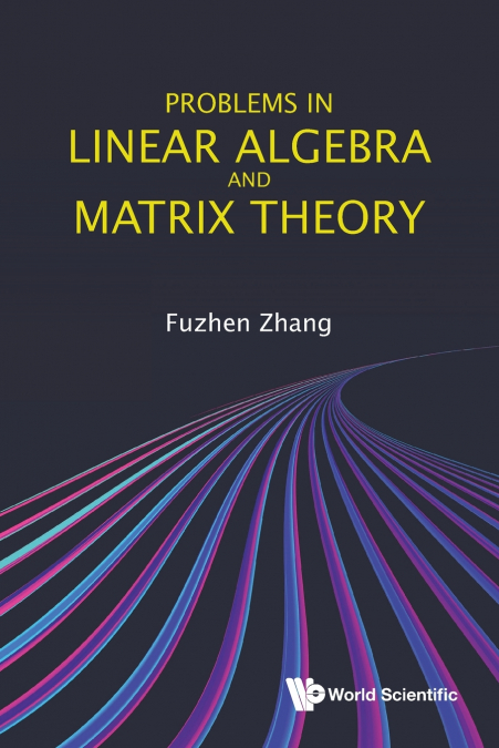 PROBLEMS IN LINEAR ALGEBRA AND MATRIX THEORY