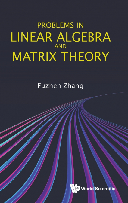 PROBLEMS IN LINEAR ALGEBRA AND MATRIX THEORY