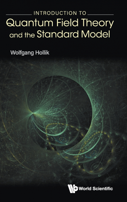 INTRODUCTION TO QUANTUM FIELD THEORY AND THE STANDARD MODEL