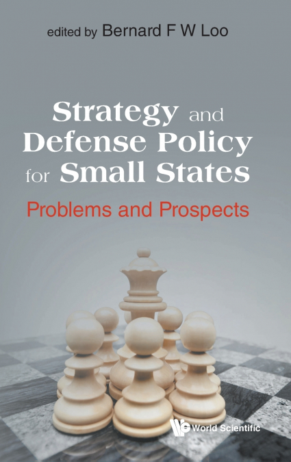 STRATEGY AND DEFENSE POLICY FOR SMALL STATES