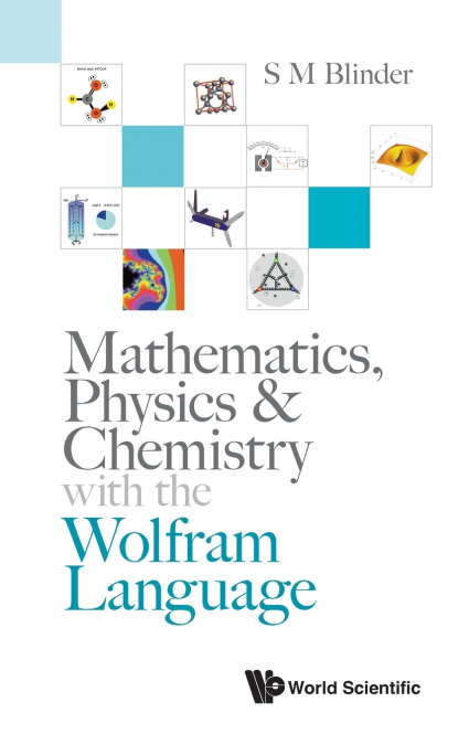 MATHEMATICS, PHYSICS & CHEMISTRY WITH WOLFRAM LANGUAGE