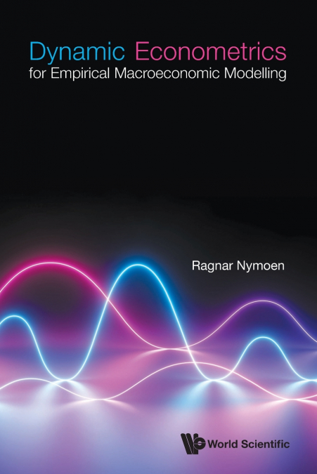 DYNAMIC ECONOMETRICS FOR EMPIRICAL MACROECONOMIC MODELLING