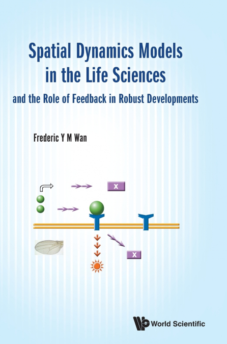 Spatial Dynamics Models in the Life Sciences and the Role of Feedback in Robust Developments