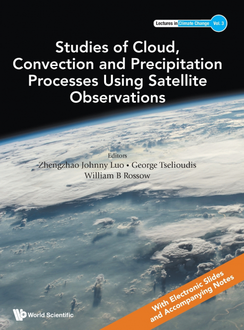 Studies of Cloud, Convection and Precipitation Processes Using Satellite Observations