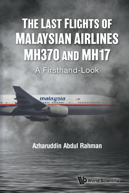 LAST FLIGHTS OF MALAYSIAN AIRLINES MH370 AND MH17, THE