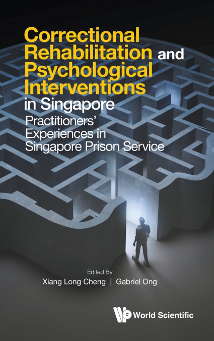 Correctional Rehabilitation and Psychological Interventions in Singapore
