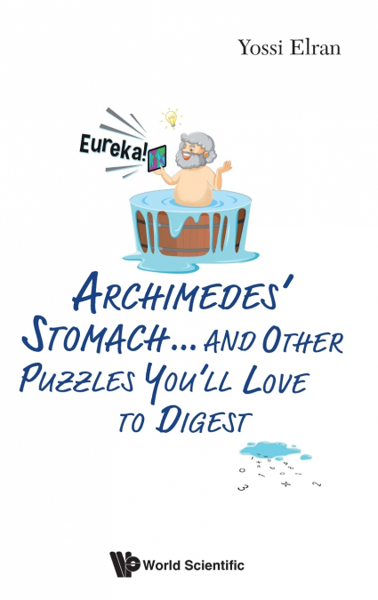 ARCHIMEDES’ STOMACH...& OTHER PUZZLES YOU’LL LOVE TO DIGEST