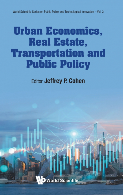 Urban Economics, Real Estate, Transportation and Public Policy