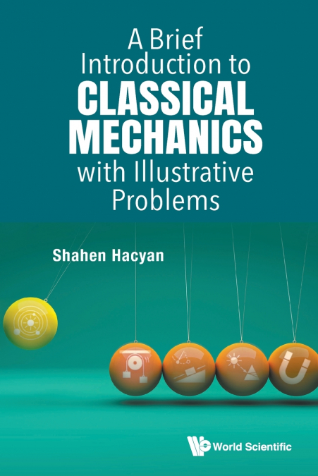 A Brief Introduction to Classical Mechanics with Illustrative Problems