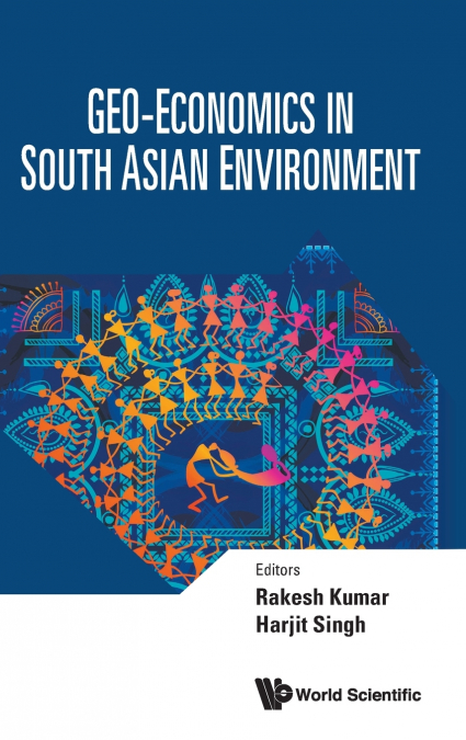 GEO-ECONOMICS IN SOUTH ASIAN ENVIRONMENT