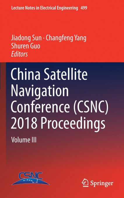China Satellite Navigation Conference (CSNC) 2018 Proceedings