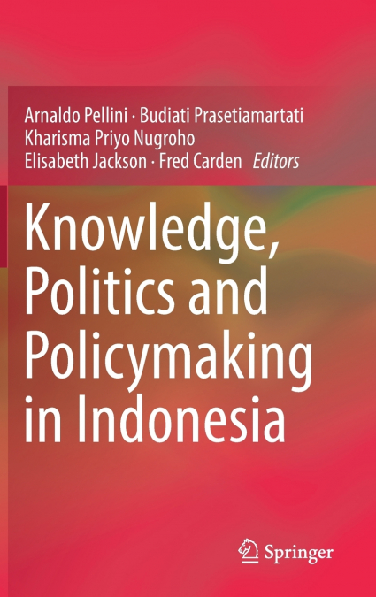 Knowledge, Politics and Policymaking in Indonesia