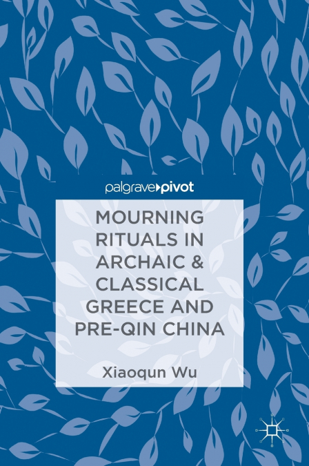 Mourning Rituals in Archaic & Classical Greece and Pre-Qin China