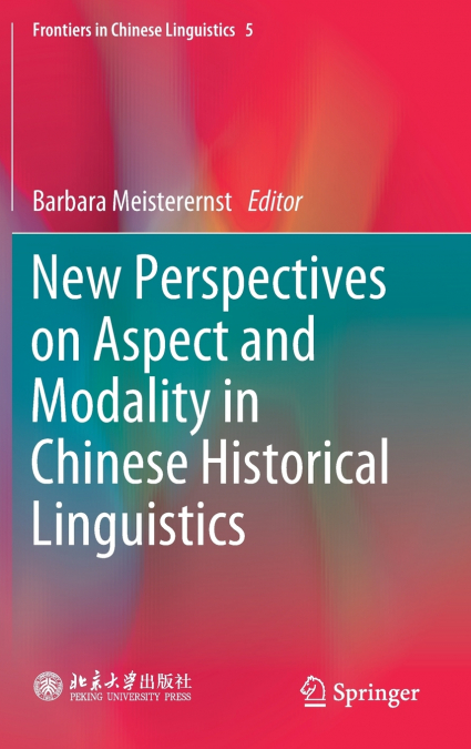 New Perspectives on Aspect and Modality in Chinese Historical Linguistics