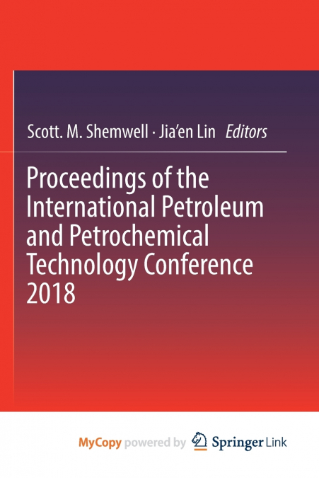 Proceedings of the International Petroleum and Petrochemical Technology Conference 2018