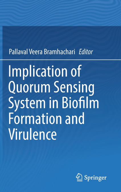 Implication of Quorum Sensing System in Biofilm Formation and Virulence
