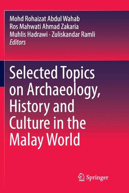 Selected Topics on Archaeology, History and Culture in the Malay World