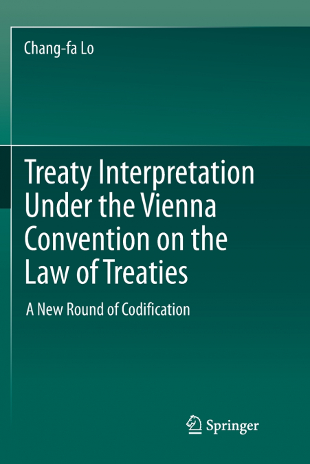 Treaty Interpretation Under the Vienna Convention on the Law of Treaties