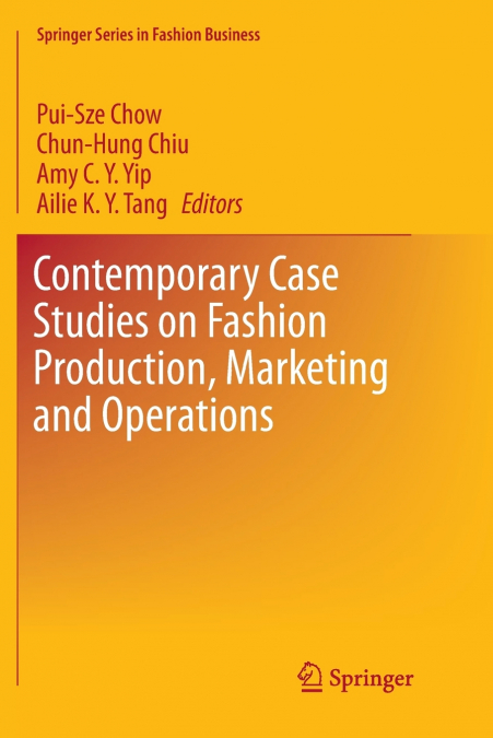 Contemporary Case Studies on Fashion Production, Marketing and Operations