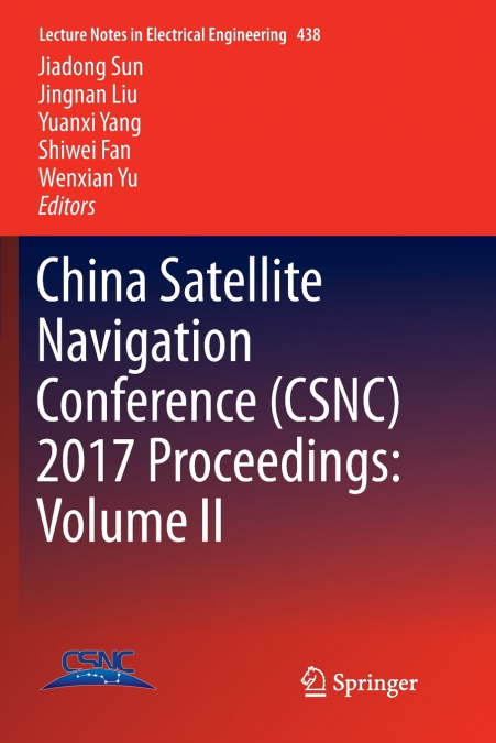 China Satellite Navigation Conference (CSNC) 2017 Proceedings