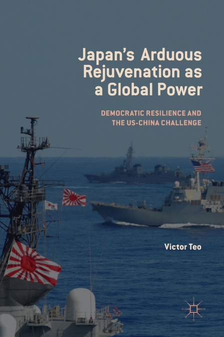 Japan’s Arduous Rejuvenation as a Global Power