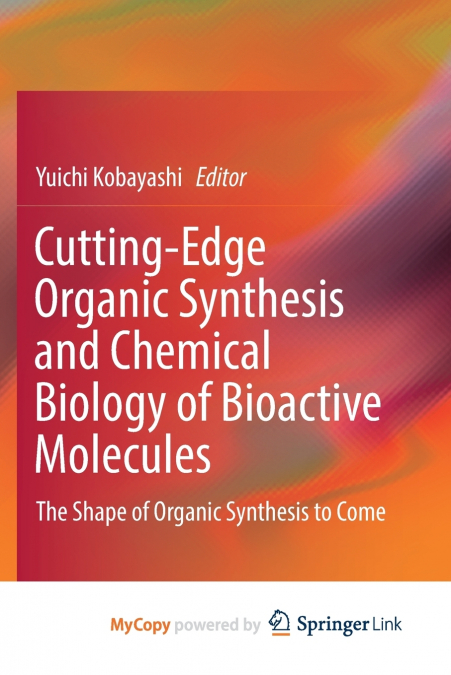 Cutting-Edge Organic Synthesis and Chemical Biology of Bioactive Molecules