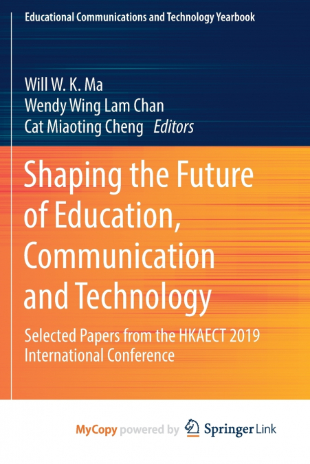 Shaping the Future of Education, Communication and Technology