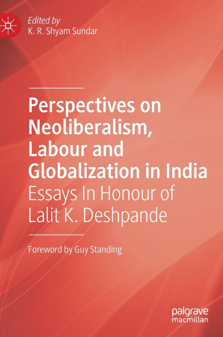 Perspectives on Neoliberalism, Labour and Globalization in India