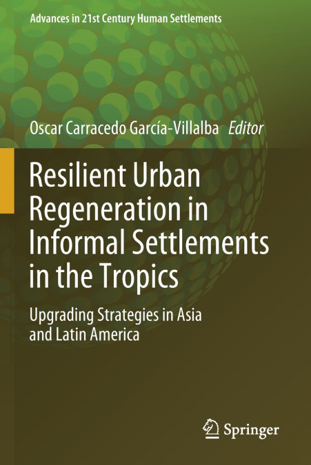 Resilient Urban Regeneration in Informal Settlements in the Tropics