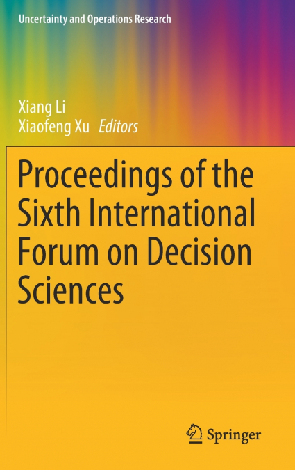Proceedings of the Sixth International Forum on Decision Sciences