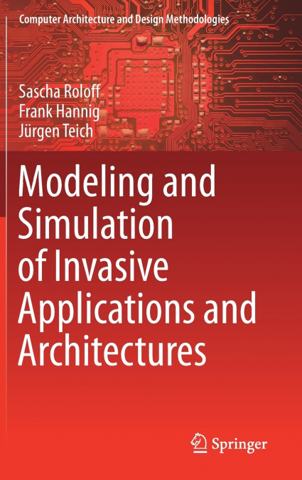 Modeling and Simulation of Invasive Applications and Architectures
