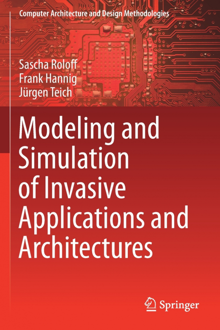 Modeling and Simulation of Invasive Applications and Architectures
