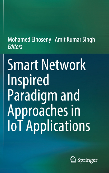 Smart Network Inspired Paradigm and Approaches in IoT Applications