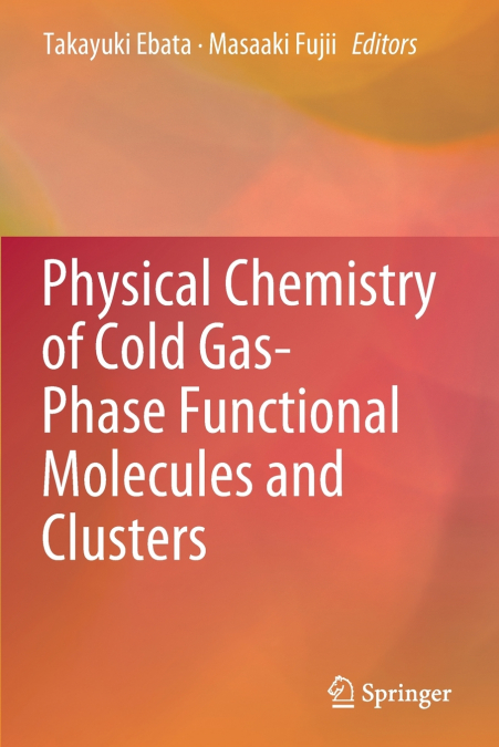 Physical Chemistry of Cold Gas-Phase Functional Molecules and Clusters