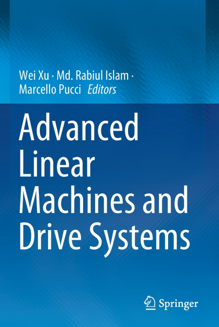 Advanced Linear Machines and Drive Systems
