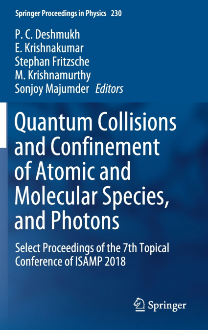 Quantum Collisions and Confinement of Atomic and Molecular Species, and Photons