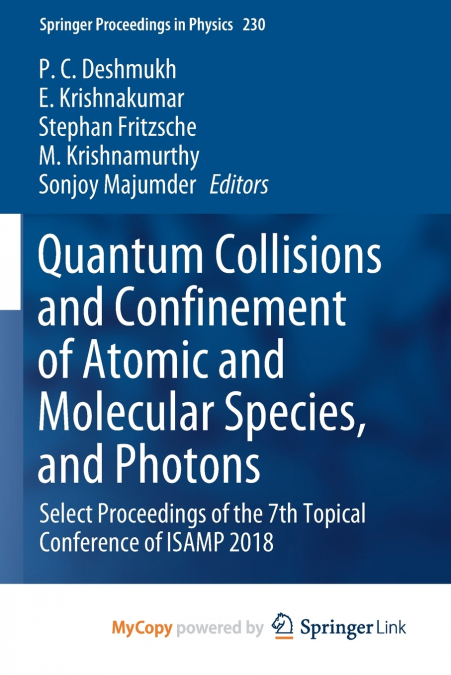 Quantum Collisions and Confinement of Atomic and Molecular Species, and Photons