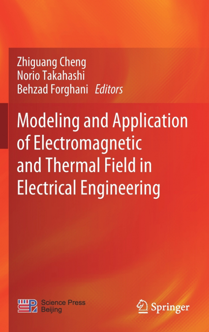 Modeling and Application of Electromagnetic and Thermal Field in Electrical Engineering