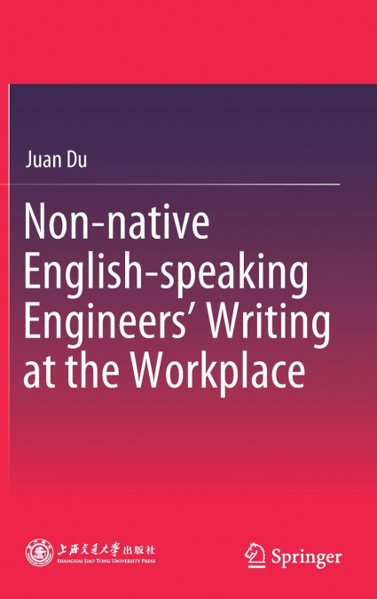 Non-native English-speaking Engineers’ Writing at the Workplace