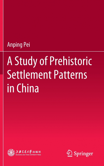 A Study of Prehistoric Settlement Patterns in China