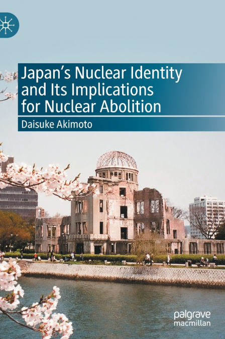 Japan’s Nuclear Identity and Its Implications for Nuclear Abolition