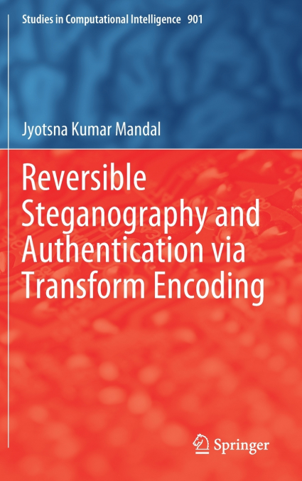 Reversible Steganography and Authentication via Transform Encoding