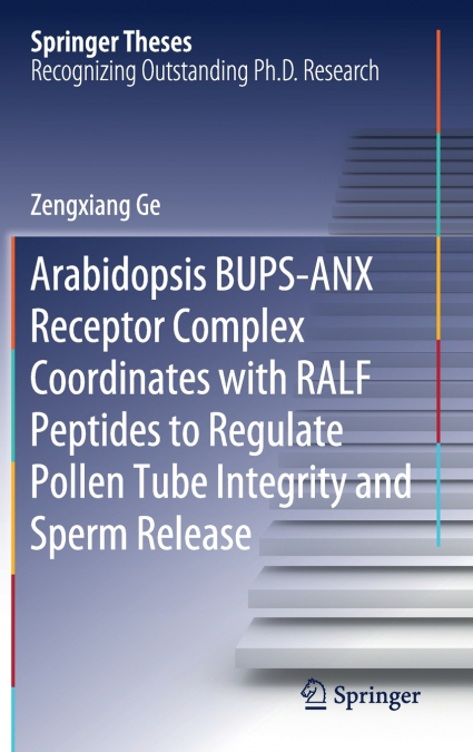 Arabidopsis BUPS-ANX Receptor Complex Coordinates with RALF Peptides to Regulate Pollen Tube Integrity and Sperm Release