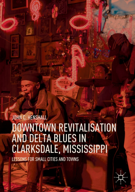 Downtown Revitalisation and Delta Blues in Clarksdale, Mississippi