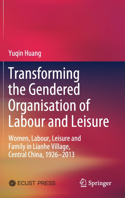 Transforming the Gendered Organisation of Labour and Leisure