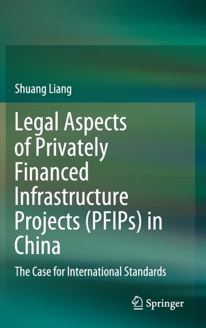 Legal Aspects of Privately Financed Infrastructure Projects (PFIPs) in China