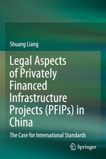 Legal Aspects of Privately Financed Infrastructure Projects (PFIPs) in China