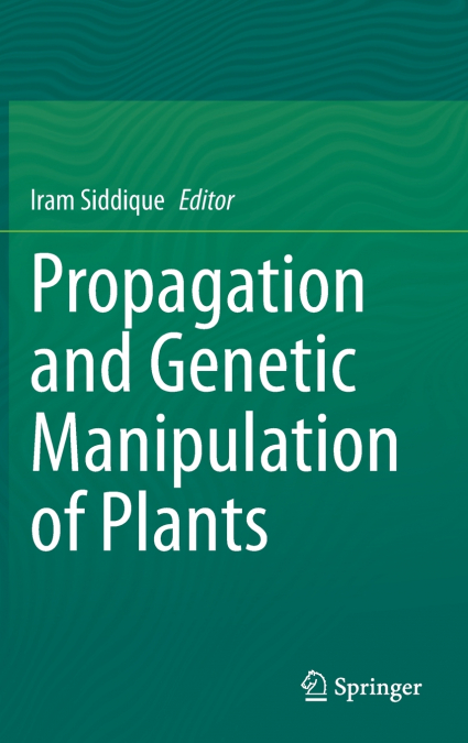 Propagation and Genetic Manipulation of Plants
