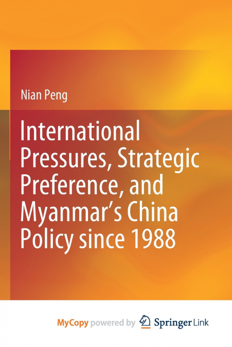 International Pressures, Strategic Preference, and Myanmar’s China Policy since 1988